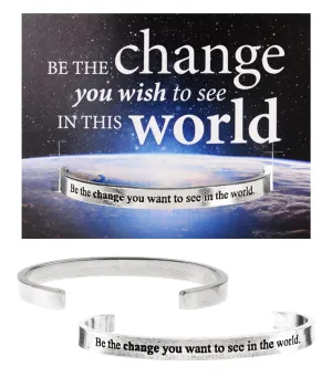 Be The Change You Want To See In The World Quotable Cuff Bracelet