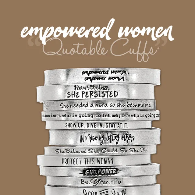 Nevertheless, She Persisted Quotable Cuff Bracelet - Elizabeth Warren